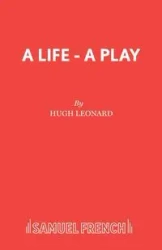 A Life - A Play - Leonard Hugh