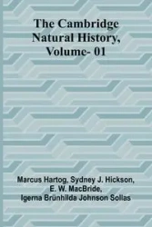 The Cambridge Natural History, Vol. 01 - Marcus Hartog