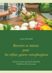 Recettes et menus pour les reflux gastro-oesophagiens - Menard Cédric