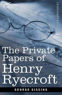 The Private Papers of Henry Ryecroft - George Gissing