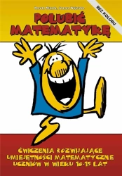 Polubić matematykę. Ćwiczenia rozwijające... - Dorota Miązek i Joanna Wójcicka