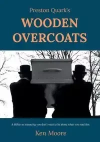 Preston Quark's Wooden Overcoats - Ken Moore