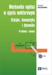 Mechanika ogólna w ujęciu wektorowym... - Ryszard Buczkowski