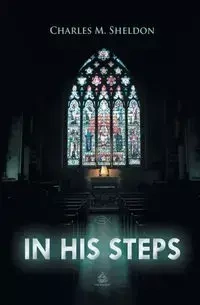 In His Steps - M. Sheldon Charles