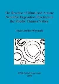 The Residue of Ritualised Action - Hugo Lamdin-Whymark