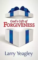 God's Gift of Forgiveness - Larry Yeagley