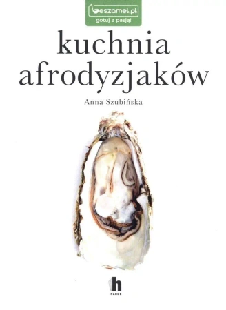 Kuchnia afrodyzjaków - Anna Szubińska