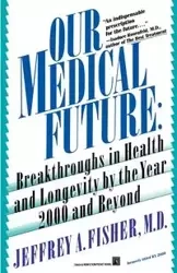 Our Medical Future - Jeffrey A. Fisher