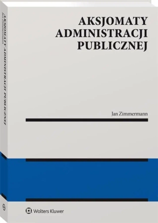 Aksjomaty administracji publicznej - Jan Aleksander Zimmermann