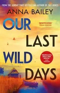 Our Last Wild Days - Bailey Anna