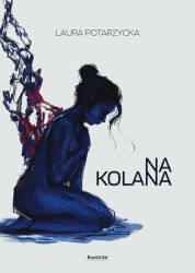 Na kolana - Laura Potarzycka