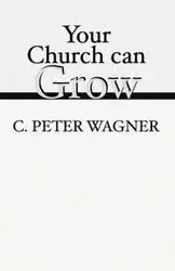 Your Church Can Grow - Peter Wagner C.