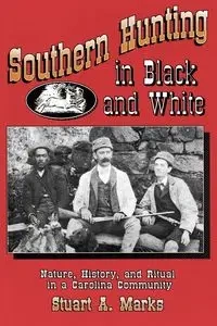 Southern Hunting in Black and White - Stuart A. Marks