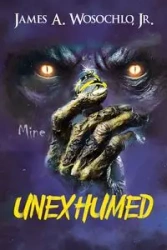 Unexhumed - James A. Wosochlo Jr.