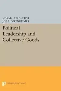 Political Leadership and Collective Goods - Norman Frohlich