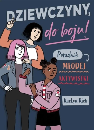 Dziewczyny do boju! Poradnik młodej aktywistki - Rich KaeLyn