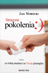 eBook Stracone pokolenia, czyli co robią studenci za Twoje pieniądze - Jan Nowicki epub mobi