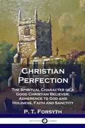 Christian Perfection - Forsyth P. T.