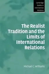The Realist Tradition and the Limits of International Relations - C. Williams Michael