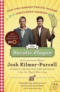Bucolic Plague. the - Josh Kilmer-Purcell