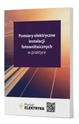 Pomiary elektryczne instalacji fotowoltaicznych w praktyce - praca zbiorowa