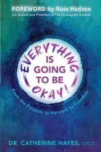 Everything Is Going to Be Okay! - Catherine Hayes