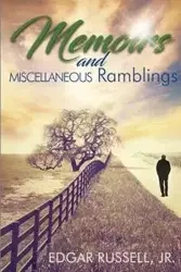 Memoirs and Miscellaneous Ramblings - Russell Edgar Jr