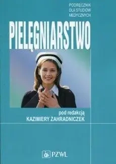 Pielęgniarstwo Podręcznik dla studentów medycznych - Kazimiera Zahradniczek