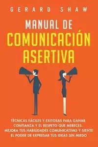 Manual de comunicación asertiva - Gerard Shaw
