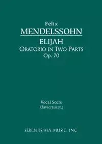 Elijah, Op.70 - Felix Mendelssohn