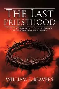 The Last Priesthood - William E. Beavers