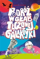 Podróż w głąb Tęczowej Galaktyki - Magdalena Płuciennik