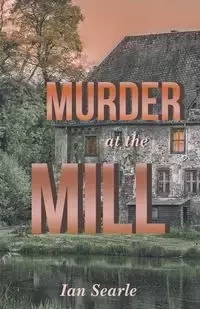 Murder at the Mill - Ian Searle