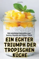 EIN ECHTER TRIUMPH DER TROPISCHEN KÜCHE - OTTO LION