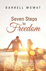 Seven Steps to Freedom - Darrell Mowat