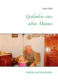 Gedanken eines alten Mannes - Woll Ernst