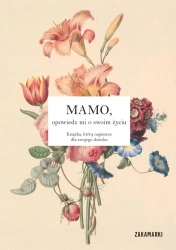 Mamo, opowiedz mi o swoim życiu - praca zbiorowa