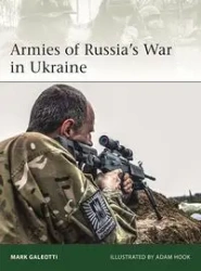 Elite 228 Armies of Russia's War in Ukraine - Mark Galeotti