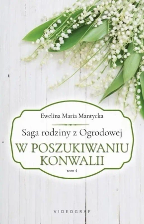 Saga rodziny z Ogrodowej T.4 W Poszukiwaniu.. - Ewelina Maria Mantycka
