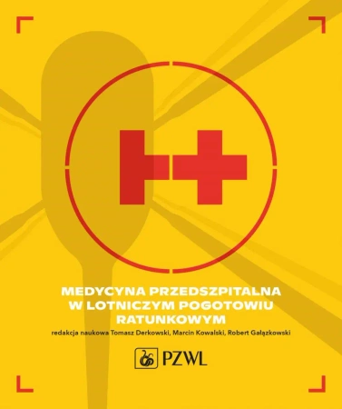 Medycyna przedszpitalna w Lotniczym Pogotowiu Rat. - Tomasz Derkowski, Marcin Kowalski, Robert Gałązko