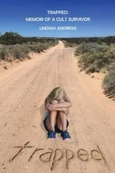 Trapped, Memoir of a Cult Survivor - Lindsay Andrews