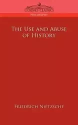 The Use and Abuse of History - Wilhelm Nietzsche Friedrich