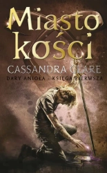 Miasto kości. Cykl Dary Anioła. Tom 1 - Clare Cassandra