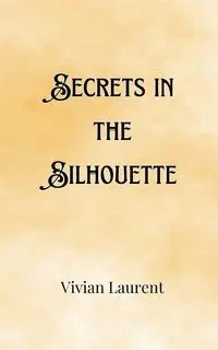 Secrets in the Silhouette - Sterling Tobias