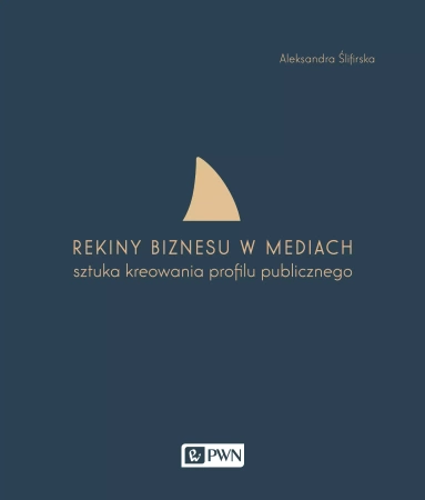 Rekiny biznesu w mediach - Aleksandra Ślifirska