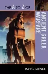 The to Z of Ancient Greek Warfare - Spence Iain
