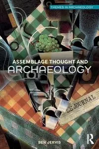 Assemblage Thought and Archaeology - Ben Jervis