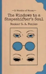 The Windows to a Shapeshifter's Soul - Booker G. Feniks A.