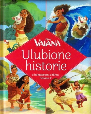 Ulubione historie. Disney Vaiana - zbiorowa praca
