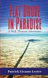 Flat Broke in Paradise - Lester Patrick Livanos